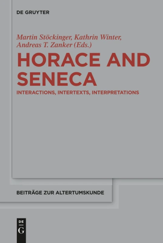 Horace and Seneca: Interactions, Intertexts, Interpretations: 365 (Beitrage zur Altertumskunde, 365)