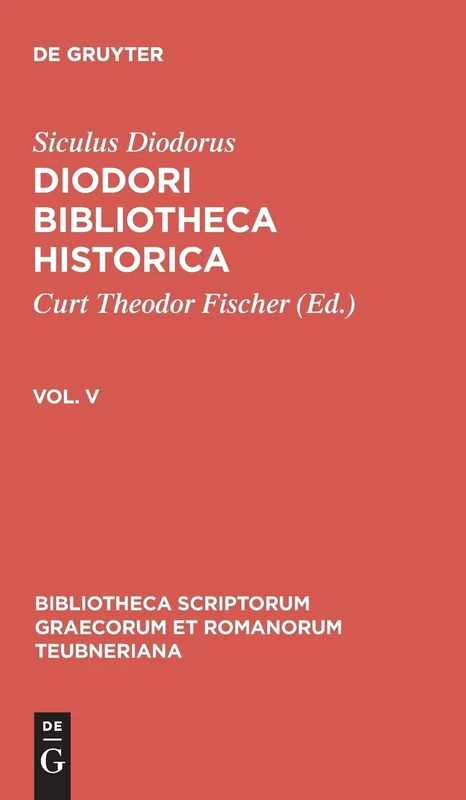 Diodori Bibliotheca historica: Vol. V: 5 (Bibliotheca scriptorum Graecorum et Romanorum Teubneriana)