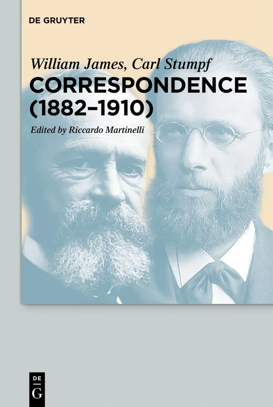 De Gruyter Correspondence (1882-1910) - William James & Carl Stumpf