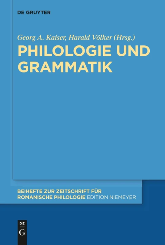 Philologie und Grammatik: 415 (Beihefte zur Zeitschrift fur Romanische Philologie, 415)
