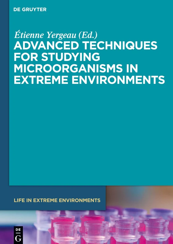 Advanced Techniques for Studying Microorganisms in Extreme Environments: 8