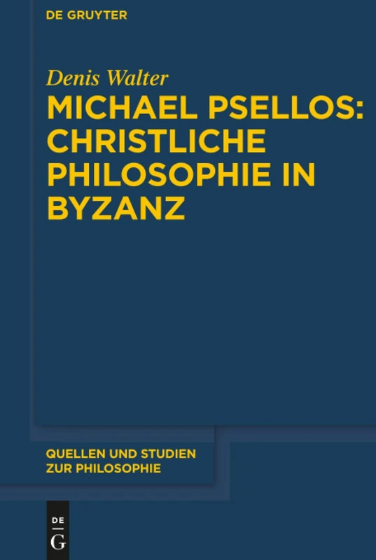 Michael Psellos - Christliche Philosophie in Byzanz: Mittelalterliche Philosophie im Verhältnis zu Antike und Spätantike: 132 (Quellen und Studien zur Philosophie, 132)