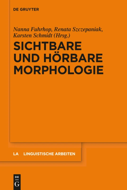 Sichtbare und hörbare Morphologie: 565 (Linguistische Arbeiten, 565)