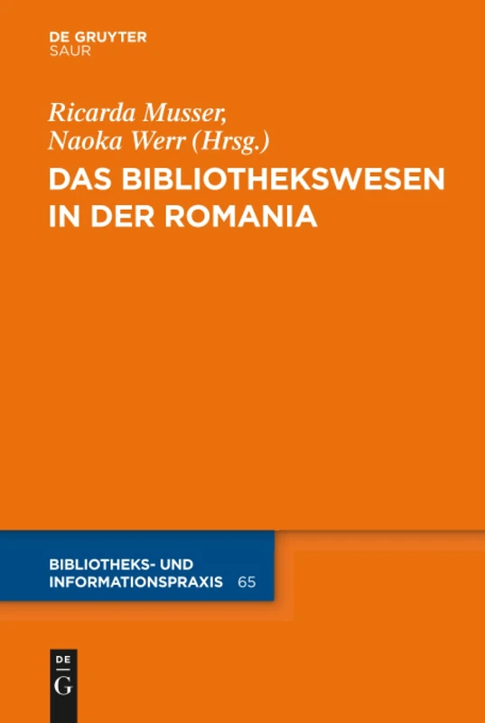 Das Bibliothekswesen in der Romania: 65 (Bibliotheks- Und Informationspraxis)
