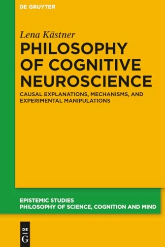 Philosophy of Cognitive Neuroscience: Causal Explanations, Mechanisms and Experimental Manipulations: 37 (Epistemic Studies, 37) - Image 1