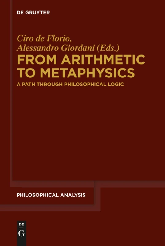 From Arithmetic to Metaphysics: A Path through Philosophical Logic: 73 (Philosophische Analyse / Philosophical Analysis, 73)