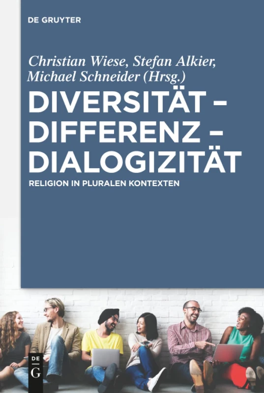 Diversität - Differenz - Dialogizität: Religion in pluralen Kontexten