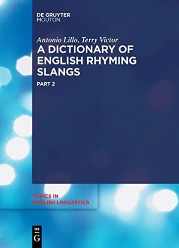 De Gruyter Mouton - A Dictionary of English Rhyming Slangs