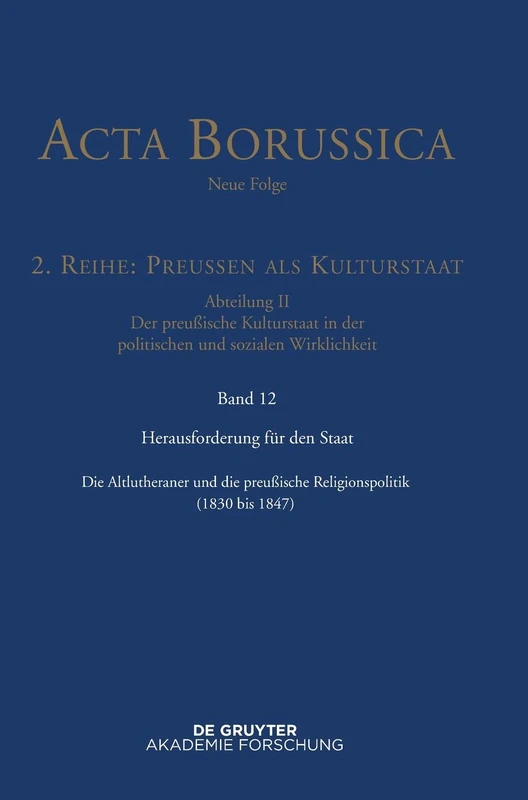 ACTA Borussica - Neue Folge. Reihe 2: Preuen ALS Kulturstaat. Abteilung II: Der Preuische Kulturstaat in Der Politischen Und Sozialen Wirklichkeit. ... Preuische Religionspolitik (1830 Bis 1847): 12 - Image 1