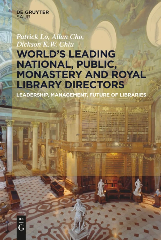 World´s Leading National, Public, Monastery and Royal Library Directors: Leadership, Management, Future of Libraries