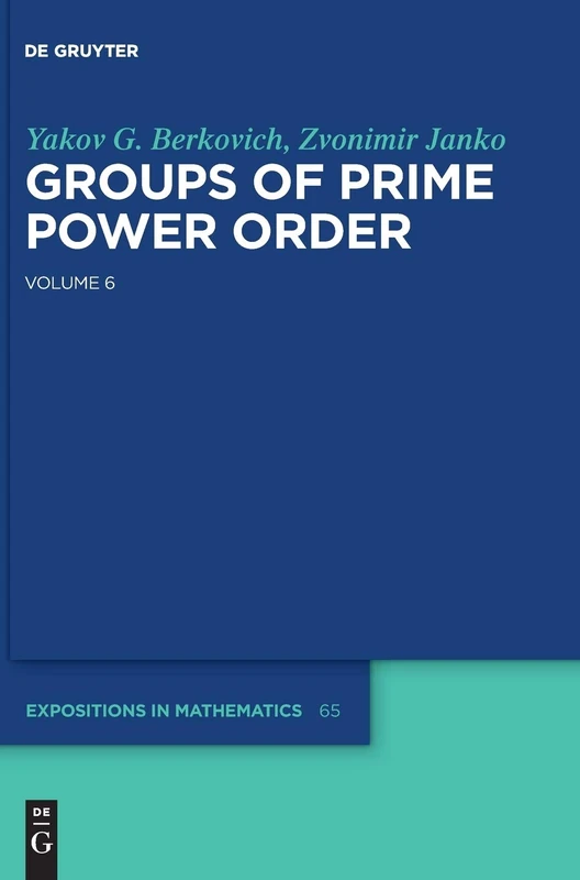 de Gruyter Expositions in Mathematics Groups of Prime Power Order: 65