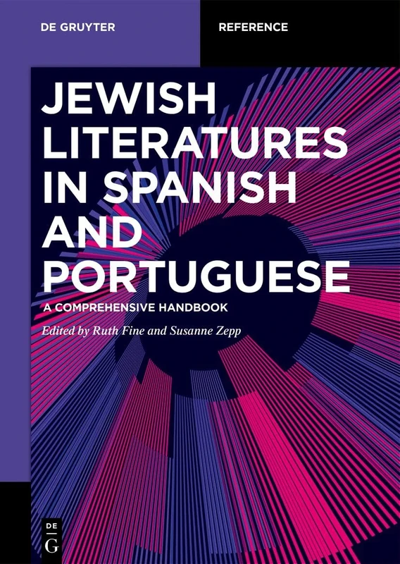 Jewish Literatures in Spanish and Portuguese: A Comprehensive Handbook (De Gruyter Reference)