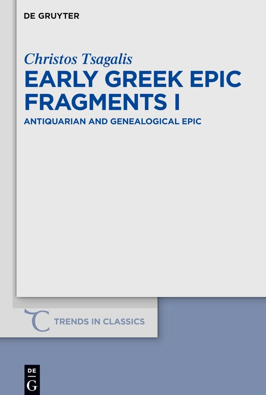 Early Greek Epic Fragments I: Antiquarian and Genealogical Epic: 47 (Trends in Classics - Supplementary Volumes, 47)