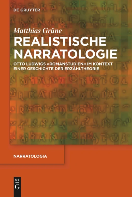 Realistische Narratologie: Otto Ludwigs "Romanstudien" im Kontext einer Geschichte der Erzähltheorie: 61 (Narratologia, 61)