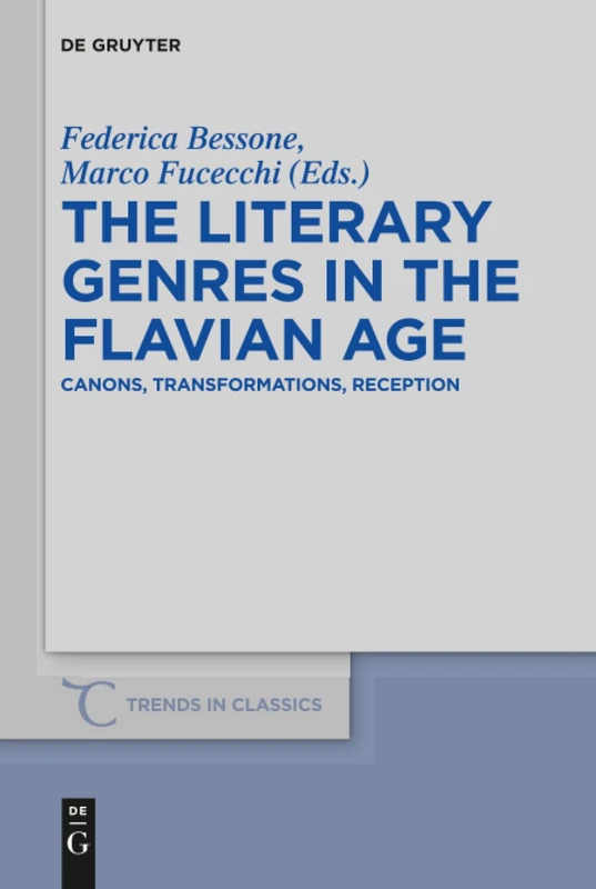 The Literary Genres in the Flavian Age: Canons, Transformations, Reception: 51 (Trends in Classics - Supplementary Volumes, 51)
