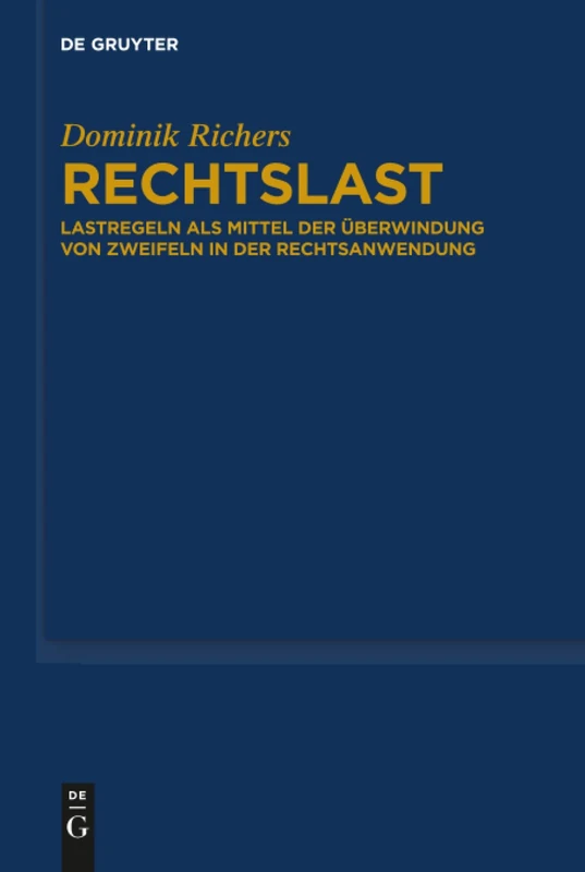 Rechtslast: Lastregeln als Mittel der Überwindung von Zweifeln in der Rechtsanwendung