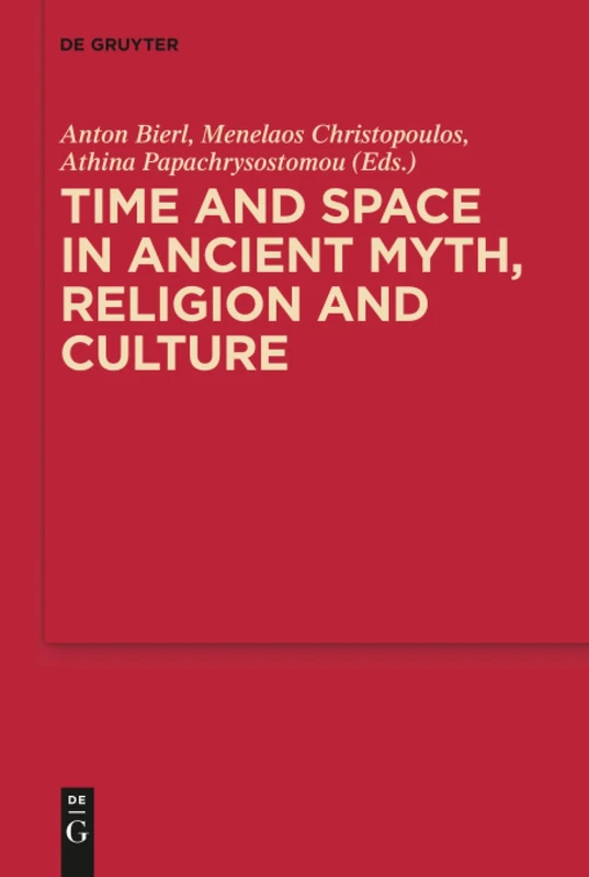 Time and Space in Ancient Myth, Religion and Culture: 10 (MythosEikonPoiesis, 10)
