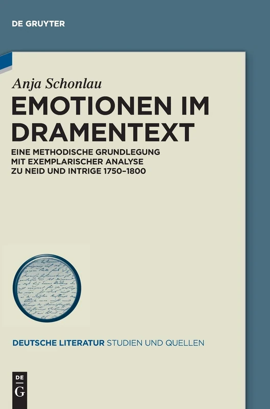 Emotionen im Dramentext: Eine methodische Grundlegung mit exemplarischer Analyse zu Neid und Intrige 1750-1800: 25 (Deutsche Literatur. Studien und Quellen, 25)