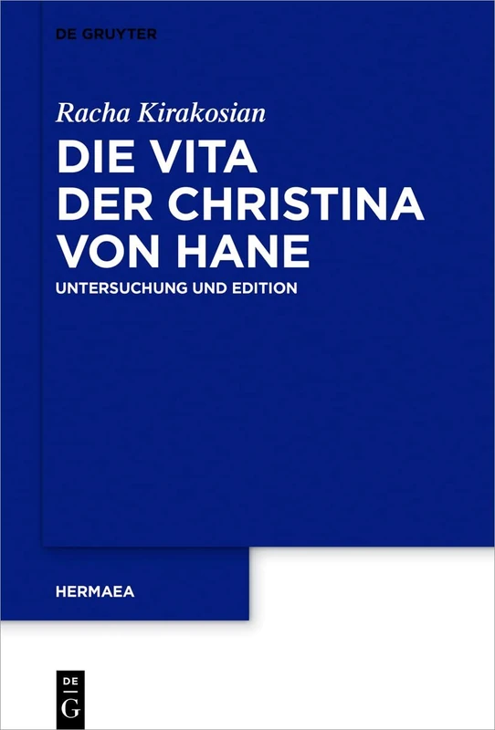 Die Vita der Christina von Hane: Untersuchung und Edition: 144 (Hermaea. Neue Folge, 144)