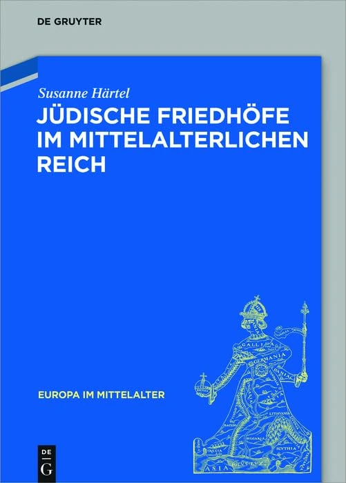 Jüdische Friedhöfe Im Mittelalterlichen Reich: 27 (Europa Im Mittelalter)