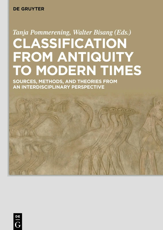Classification from Antiquity to Modern Times: Sources, Methods, and Theories from an Interdisciplinary Perspective