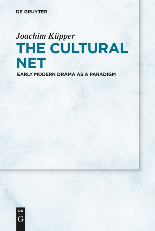 The Cultural Net: Early Modern Drama as a Paradigm