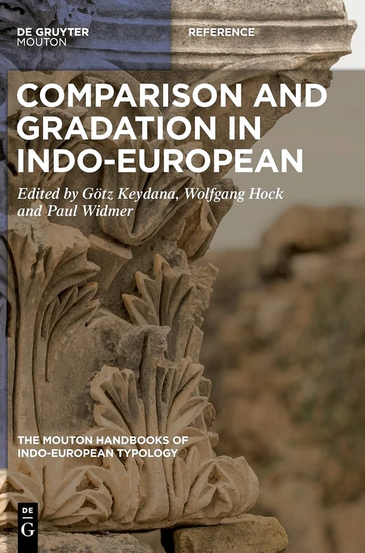Comparison and Gradation in Indo-European: 1 (The Mouton Handbooks of Indo-European Typology [MHIET], 1)