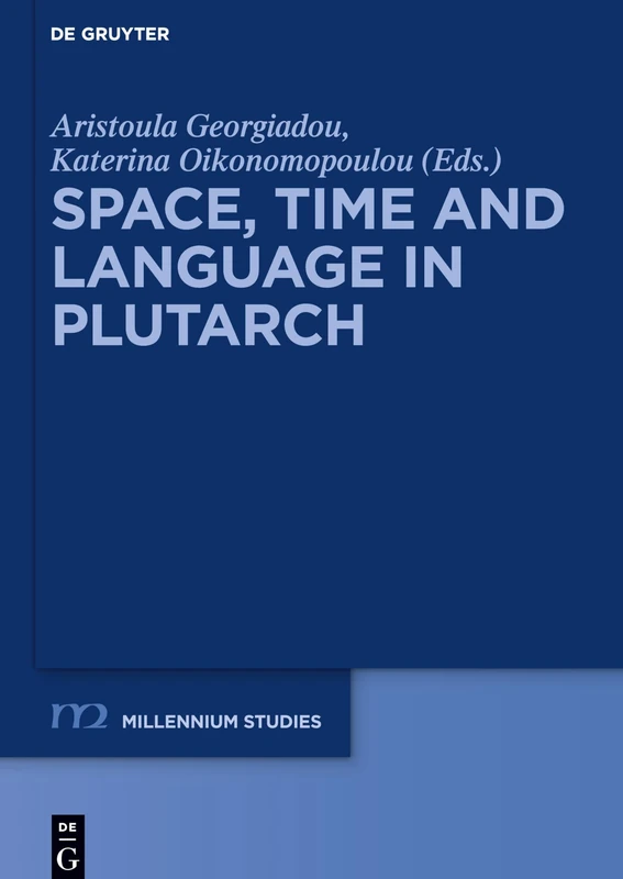 Space, Time and Language in Plutarch (Millennium-Studien / Millennium Studies): 67