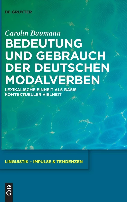 Bedeutung Und Gebrauch Der Deutschen Modalverben: Lexikalische Einheit ALS Basis Kontextueller Vielheit (Linguistik - Impulse & Tendenzen): 72