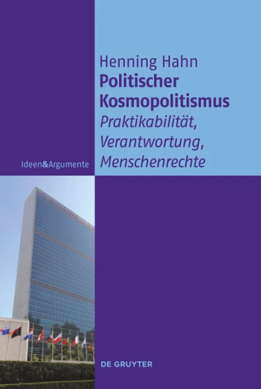 Politischer Kosmopolitismus: Praktikabilität, Verantwortung, Menschenrechte (Ideen & Argumente)