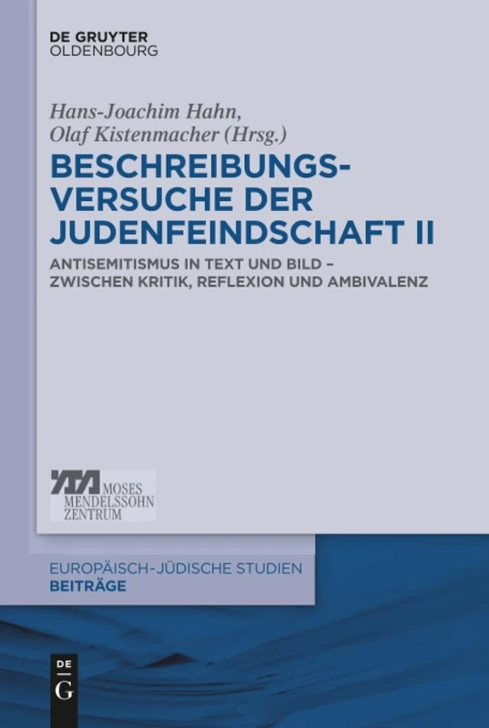 Beschreibungsversuche der Judenfeindschaft II: Antisemitismus in Text Und Bild - Zwischen Kritik, Reflexion Und Ambivalenz: 37 (Europäisch-Jüdische Studien - Beiträge)