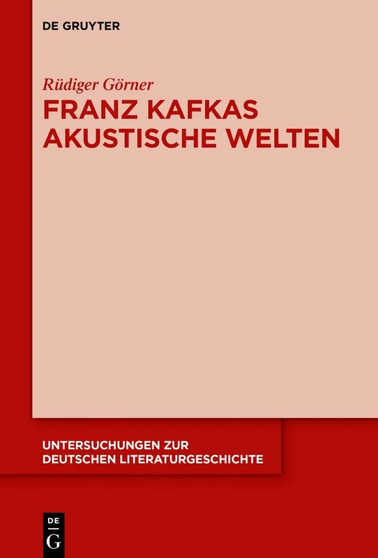 Franz Kafkas akustische Welten: 156 (Untersuchungen zur Deutschen Literaturgeschichte, 156)