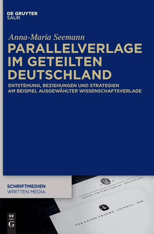 Parallelverlage Im Geteilten Deutschland: Entstehung, Beziehungen Und Strategien Am Beispiel Ausgewahlter Wissenschaftsverlage (Schriftmedien - Kommunikations- Und Buchwissenschaftliche Pe): 6