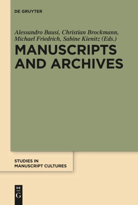 Manuscripts and Archives: Comparative Views on Record-Keeping: 11 (Studies in Manuscript Cultures, 11)
