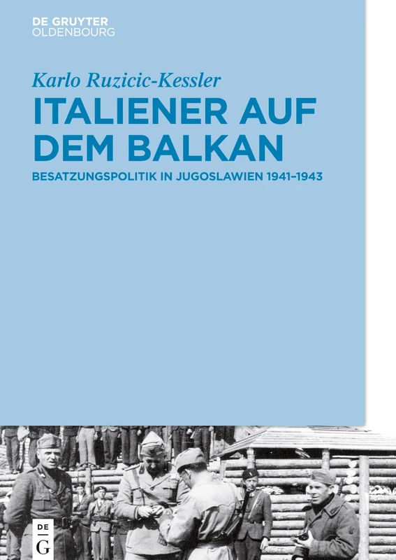 Italiener auf dem Balkan: Besatzungspolitik in Jugoslawien 1941–1943