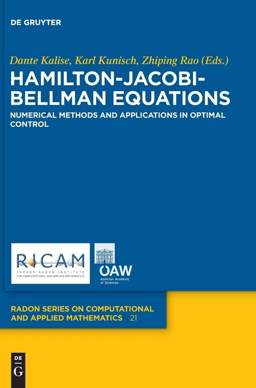Hamilton-Jacobi-Bellman Equations: Numerical Methods and Applications in Optimal Control: 21 (Radon Series on Computational and Applied Mathematics, 21)