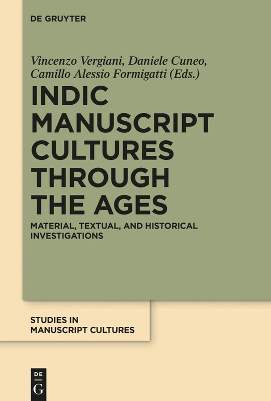 Indic Manuscript Cultures Through the Ages: Material, Textual, and Historical Investigations (Studies in Manuscript Cultures): 14