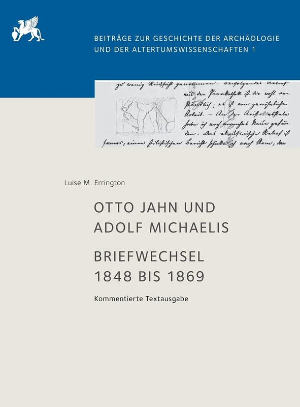 Otto Jahn Und Adolf Michaelis: Briefwechsel 1848 Bis 1869 - Kommentierte Textausgabe (Beiträge Zur Geschichte Der Archäologie Und Der Altertumswissenschaften): 1 - Image 1