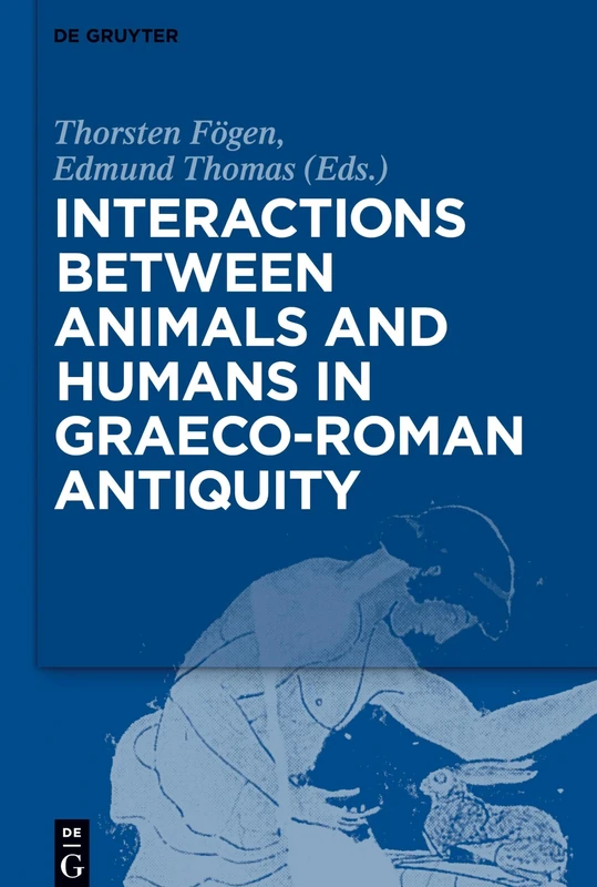De Gruyter - Interactions between Animals and Humans in Antiquity