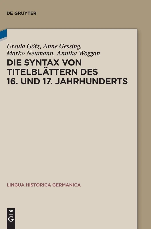 Die Syntax von Titelblättern des 16. und 17. Jahrhunderts (Lingua Historica Germanica, 17)