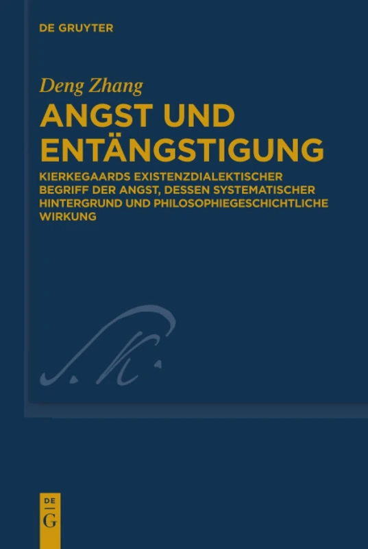 Angst und Entängstigung: Kierkegaards existenzdialektischer Begriff der Angst, dessen systematischer Hintergrund und philosophiegeschichtliche Wirkung: 37 (Kierkegaard Studies. Monograph Series, 37)