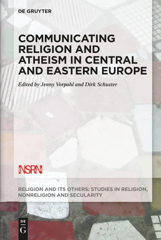 Communicating Religion and Atheism in Central and Eastern Europe: 9 (Religion and Its Others, 9)