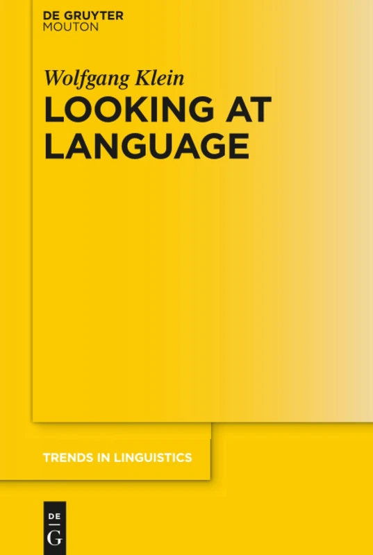 Looking at Language: 317 (Trends in Linguistics. Studies and Monographs [TiLSM], 317)
