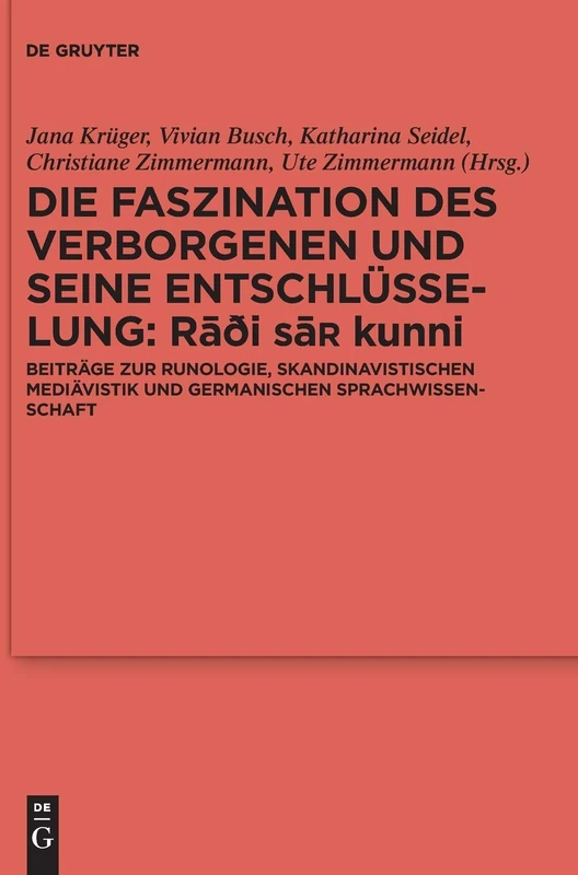 Die Faszination Des Verborgenen Und Seine Entschlüsselung: Beiträge Zur Runologie, Skandinavistischen Mediävistik Und Germanischen Sprachwissenschaft ... der Germanischen Altertumskunde, 101)