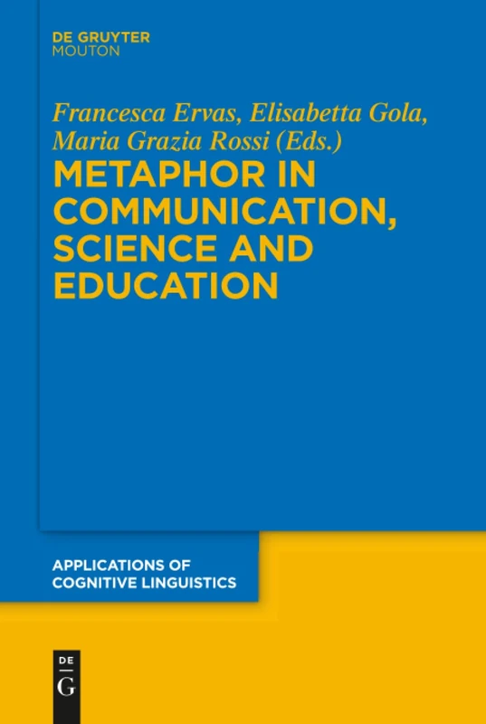 Metaphor in Communication, Science and Education: 36 (Applications of Cognitive Linguistics [ACL], 36)