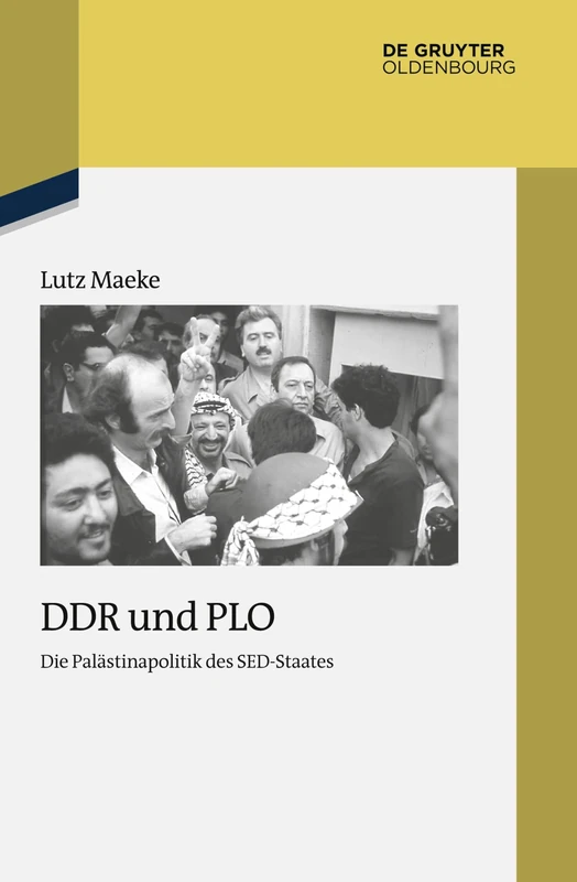 DDR Und PLO: Die Palästinapolitik Des Sed-Staates: 92 (Studien Zur Zeitgeschichte)