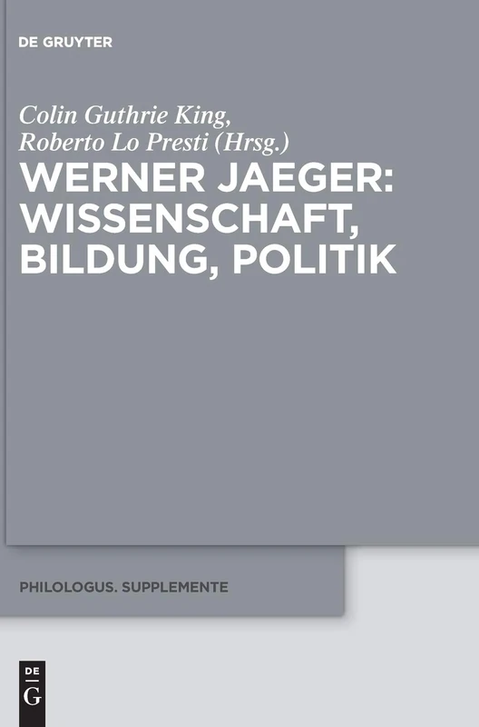 Werner Jaeger - Wissenschaft, Bildung, Politik: Wissenschaft, Bildung, Politik (Philologus. Supplemente / Philologus. Supplementary Volumes): 9 - Image 1