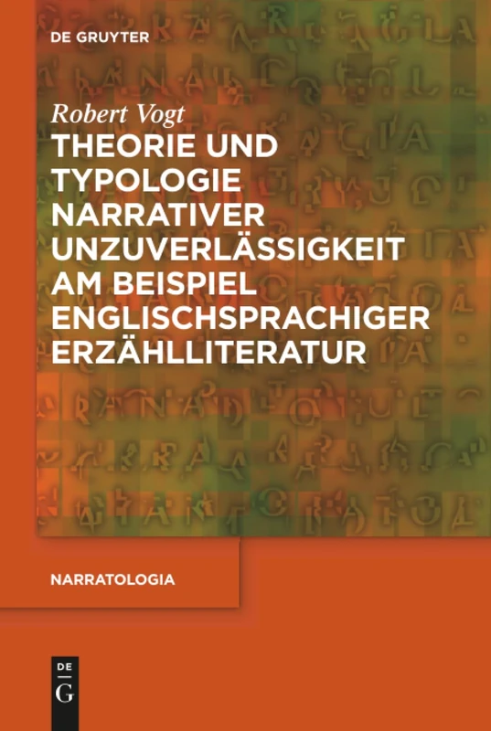 Theorie und Typologie narrativer Unzuverlässigkeit am Beispiel englischsprachiger Erzählliteratur: 63 (Narratologia, 63)