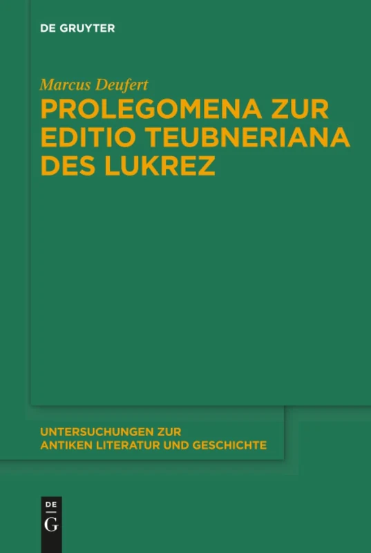 Prolegomena zur Editio Teubneriana des Lukrez: 124 (Untersuchungen zur Antiken Literatur und Geschichte, 124)