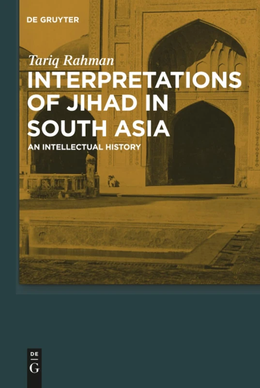 Interpretations of Jihad in South Asia: An Intellectual History